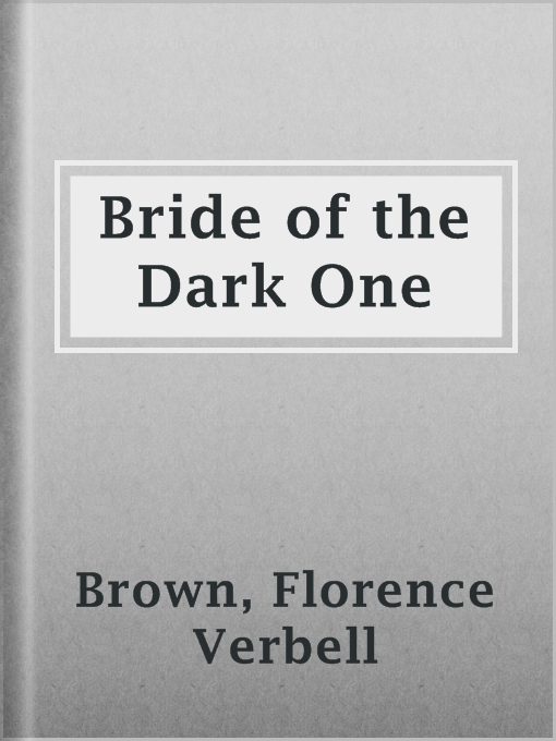 Title details for Bride of the Dark One by Florence Verbell Brown - Available